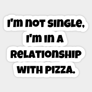 In A Relationship With Pizza Sticker